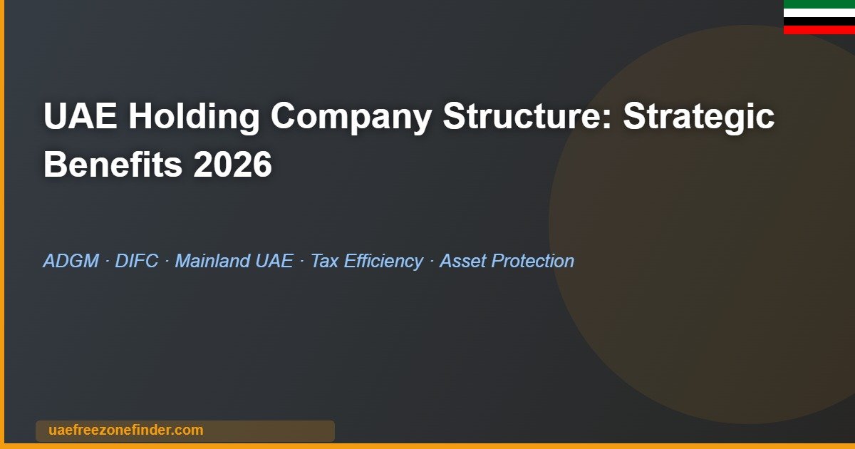 UAE holding company structure benefits ADGM DIFC 2026
